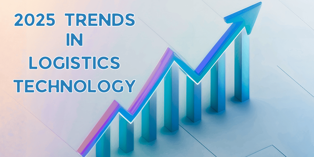 2025 Trends in Logistics Technology